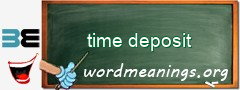WordMeaning blackboard for time deposit